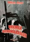 Milian Oros - Vremea schimbarilor Milian Oros - Vremea schimbarilor
